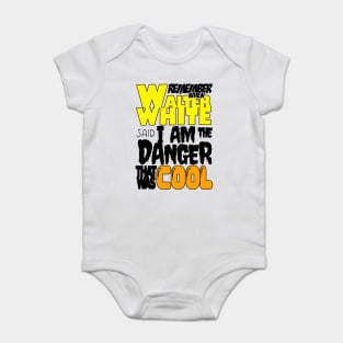 remember when walter white said i am the danger that was cool tag poem Baby Bodysuit